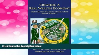 READ FREE FULL  Creating a Real Wealth Economy: From Phantom Wealth to a Wiser Future for All