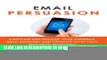 New Book Email Persuasion: Captivate and Engage Your Audience, Build Authority and Generate More