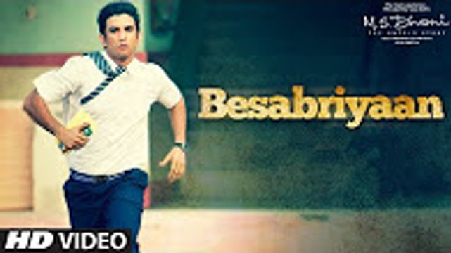 BESABRIYAAN Video Song M. S. DHONI - THE UNTOLD STORY Sushant Singh Rajput Latest Hindi Song