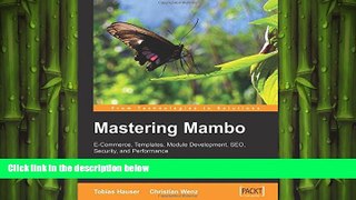 FREE DOWNLOAD  Mastering Mambo: E-Commerce, Templates, Module Development, SEO, Security, and