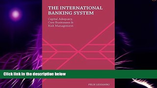 Must Have  The International Banking System: Capital Adequacy, Core Businesses and Risk