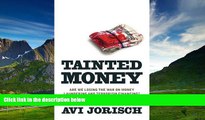 Must Have  Tainted Money: Are We Losing the War on Money Laundering and Terrorism Finance?  READ
