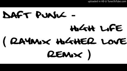 Daft Punk - High Life (Raymix Higher Love mix)