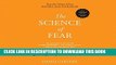 Collection Book The Science of Fear: Why We Fear the Things We Should Not and Put Ourselves in