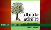 READ book  Million Dollar Websites: Build a Better Website Using Best Practices of the Web Elite