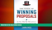 READ book  The Magic Of Winning Proposals: The Simple, Step-By-Step Approach To Writing Proposals