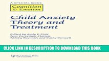 [New] Child Anxiety Theory and Treatment: A Special Issue of Cognition and Emotion Exclusive Online