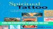[PDF] Spiritual Tattoo: A Cultural History of Tattooing, Piercing, Scarification, Branding, and