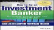 New Book How to Be an Investment Banker, + Website: Recruiting, Interviewing, and Landing the Job