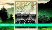 Must Have  Brokers of Empire: Japanese Settler Colonialism in Korea, 1876-1945 (Harvard East