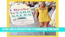 New Book I Brake for Yard Sales: and Flea Markets, Thrift Shops, Auctions, and the Occasional