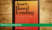 Must Have  Asset-Based Lending: The Complete Guide to Originating, Evaluating, and Managing