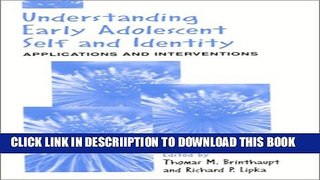 [New] Understanding Early Adolescent Self and Identity: Applications and Interventions (S U N Y