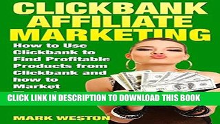 [PDF] ClickBank Affiliate Marketing: How to Use ClickBank to Find Profitable Products from