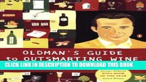 New Book Oldman s Guide to Outsmarting Wine: 108 Ingenious Shortcuts to Navigate the World of Wine