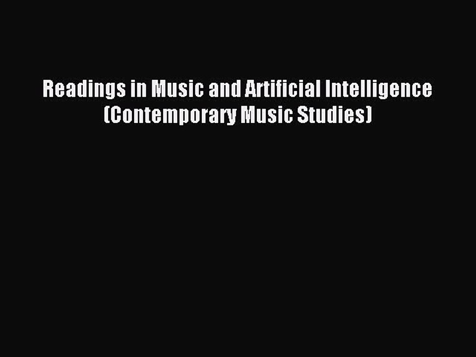 [PDF] Readings in Music and Artificial Intelligence (Contemporary Music Studies) Popular Colection