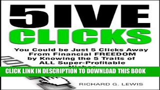 [PDF] 5IVE CLICKS: You Could be Just 5 Clicks Away From Financial FREEDOM by Knowing the 5 Traits