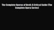 [PDF] The Complete Operas of Verdi: A Critical Guide (The Complete Opera Series) Full Colection