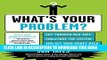 Collection Book What s Your Problem?: Cut Through Red Tape, Challenge the System, and Get Your