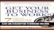 New Book Get Your Business to Work!: 7 Steps to Earning More, Working Less and Living the Life You