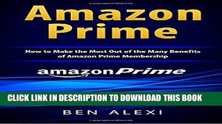 Collection Book Amazon Prime: How to Make the Most Out of the Many Benefits of Amazon Prime
