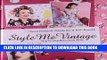 [PDF] Style Me Vintage: Step-by-Step Retro Look Book: Clothes, Hair, Make-up Popular Online
