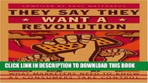 Collection Book They Say They Want a Revolution: What Marketers Need to Know as Consumers Take
