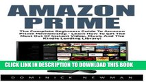 Collection Book Amazon Prime: The Complete Beginners Guide To Amazon Prime Membership - Learn How