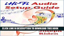 Collection Book iHi-Fi Audio Setup Guide: Enjoy More Authentic Music From Any High Fidelity Audio
