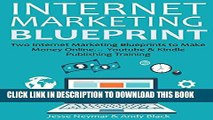 Collection Book INTERNET MARKETING BLUEPRINT: Two Internet Marketing Blueprints to Make Money