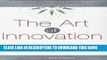 New Book The Art of Innovation: Lessons in Creativity from IDEO, America s Leading Design Firm