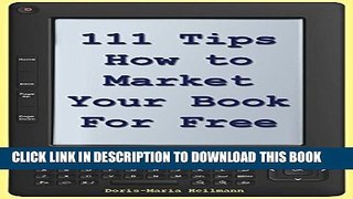 New Book 111 Tips on How to Market Your Book for Free: Detailed Plans and Smart Strategies for