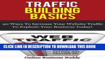 New Book Traffic Building Basics; 50 Ways to Increase Your Website Traffic and Explode Your