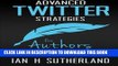 New Book Advanced Twitter Strategies for Authors: Twitter techniques to help you sell your book  -