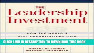 Collection Book Leadership Investment, The: How the World s Best Organizations Gain Strategic