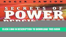 New Book Secrets of Power Persuasion: Everything You ll Ever Need to Get Anything You ll Ever Want