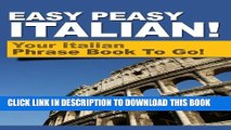 [PDF] Easy Peasy Italian Phrase Book! Your Italian Language Phrasebook To Go! Popular Colection