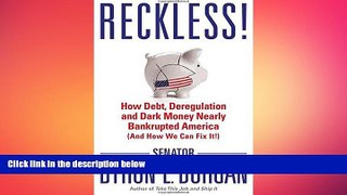 READ book  Reckless!: How Debt, Deregulation, and Dark Money Nearly Bankrupted America (And How