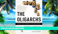 Must Have  The Oligarchs: Wealth And Power In The New Russia  READ Ebook Full Ebook Free