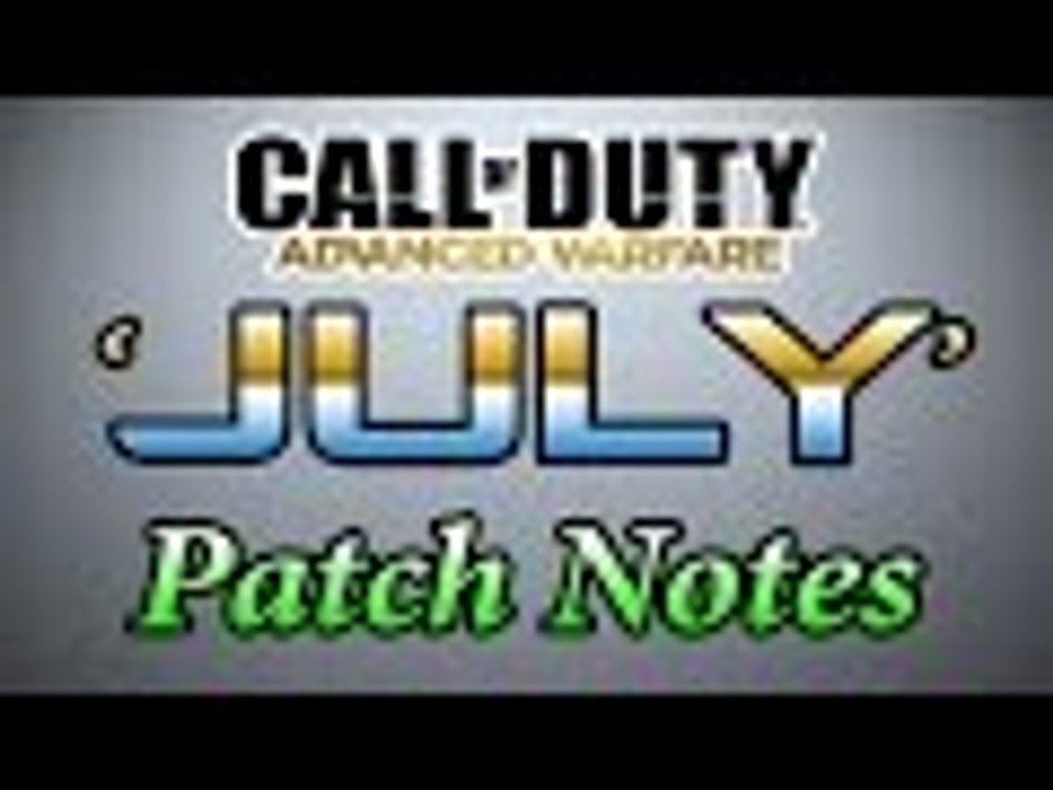 'July' - Advanced Warfare Patch Notes (Advanced Warfare Gameplay)