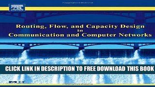 New Book Routing, Flow, and Capacity Design in Communication and Computer Networks (The Morgan