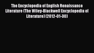 [PDF] The Encyclopedia of English Renaissance Literature (The Wiley-Blackwell Encyclopedia