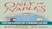 [PDF] Only in Naples: Lessons in Food and Famiglia from My Italian Mother-in-Law Popular Online