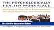 [Get] The Psychologically Healthy Workplace: Building a Win-Win Environment for Organizations and