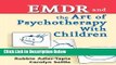 [Best] EMDR and The Art of Psychotherapy With Children Free Books