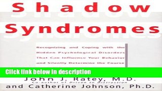 [Get] Shadow Syndromes: Recognizing and Coping With the Hidden Psychological Disorders That Can