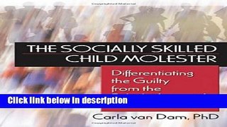 [Get] The Socially Skilled Child Molester: Differentiating the Guilty from the Falsely Accused