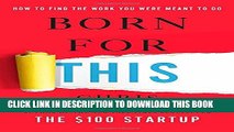 [PDF] Born for This: How to Find the Work You Were Meant to Do Full Colection
