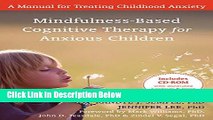 [Get] Mindfulness-Based Cognitive Therapy for Anxious Children: A Manual for Treating Childhood