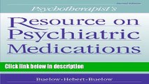 [Get] Psychotherapist s Resource on Psychiatric Medications: Issues of Treatment and Referral